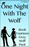 [Grey Wolf Pack 14] • One Night With the Wolf · Book Fourteen - Grey Wolf Pack Romance Novellas